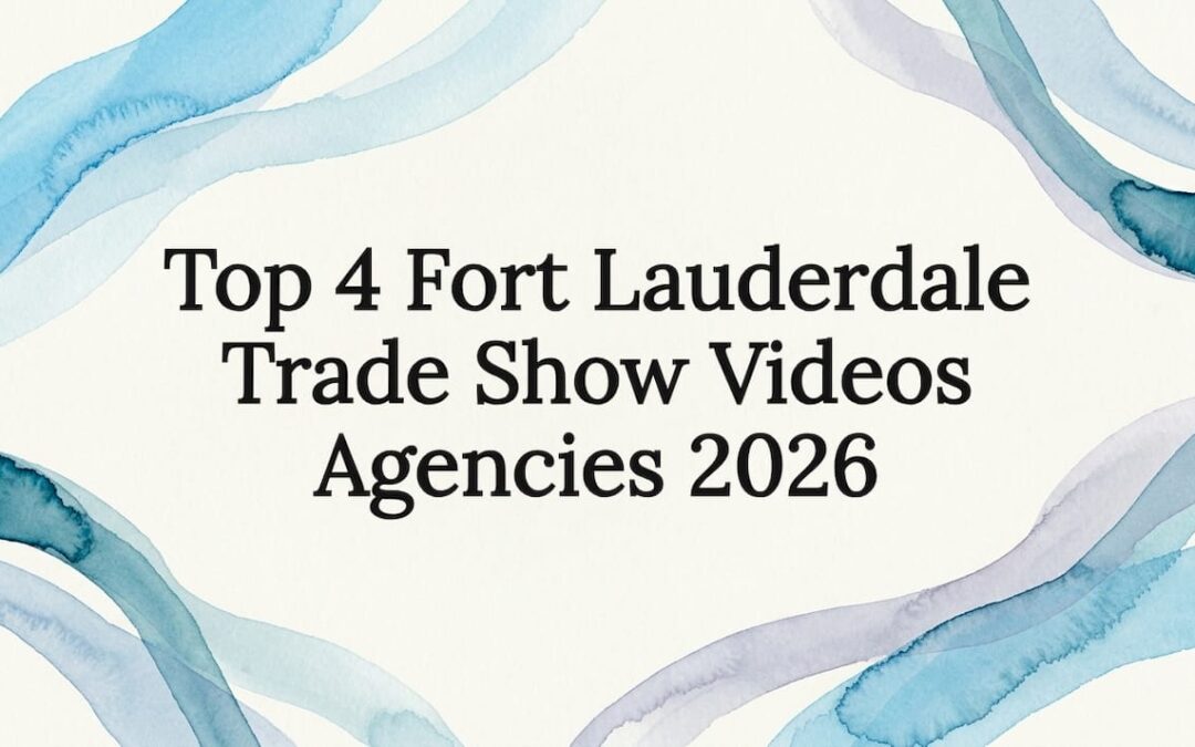 Top 4 Fort Lauderdale Trade Show Videos Agencies 2026